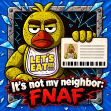It's Not My Neighbor: FNAF